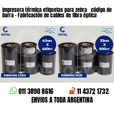 Impresora térmica etiquetas para zebra  código de barra - Fabricación de cables de fibra óptica